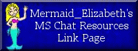 Mermaid_Elizabeth's MS Chat Resources Link Page